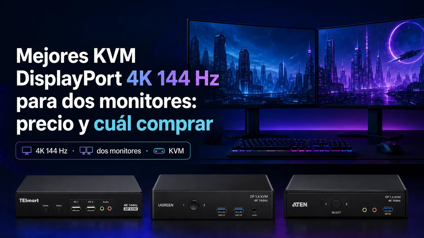 Mejores KVM DisplayPort 4K 144 Hz para dos monitores: precio y cuál comprar Mejores KVM DisplayPort 4K 144 Hz para dos monitores: precio y cuál comprar